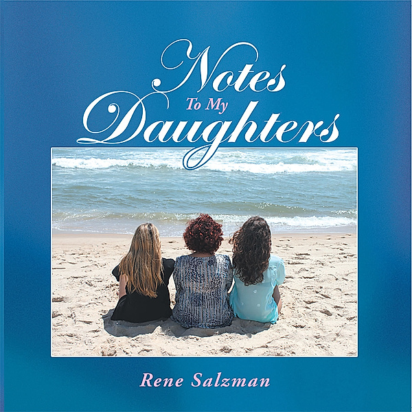 Notes to My Daughters, Rene Salzman.
