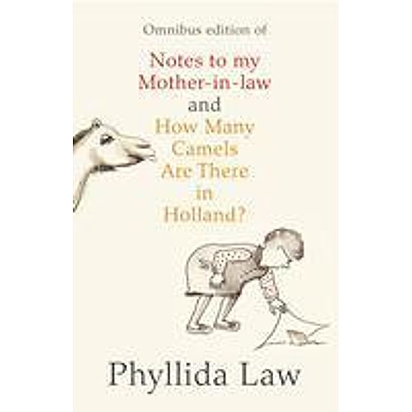 Notes to my Mother-in-Law and How Many Camels Are There in Holland?: Two-book Bundle, Phyllida Law