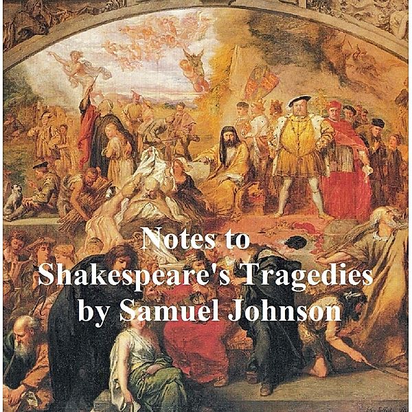 Notes to Shakepeare's Tragedies, Samuel Johnson