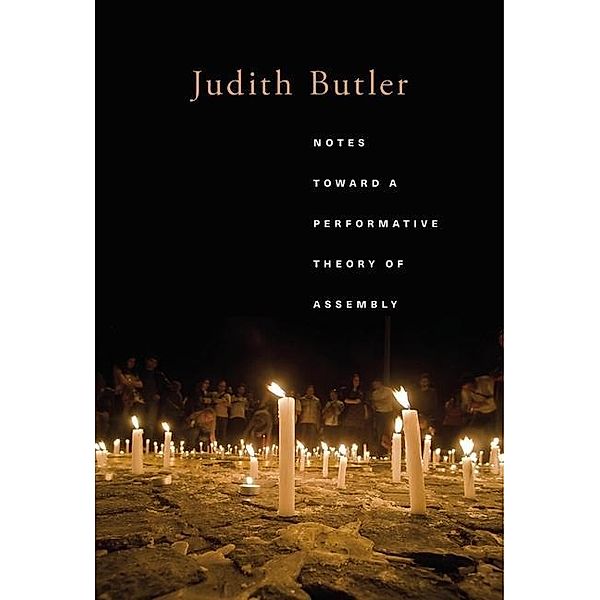 Notes Toward a Performative Theory of Assembly, Judith Butler