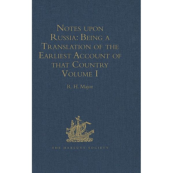 Notes upon Russia: Being a Translation of the earliest Account of that Country, entitled Rerum Muscoviticarum commentarii, by the Baron Sigismund von Herberstein