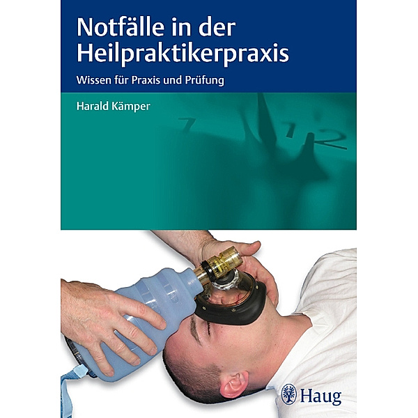 Notfälle in der Heilpraktikerpraxis, Harald Kämper