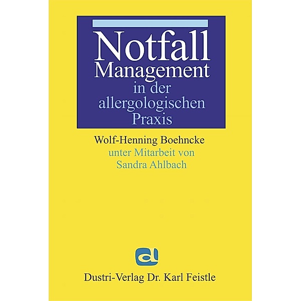 Notfall-Management in der allergologischen Praxis, Sandra Ahlbach, Wolf-Henning Boehncke