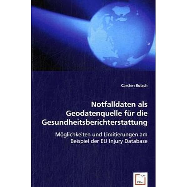 Notfalldaten als Geodatenquelle für die Gesundheitsberichterstattung., Carsten Butsch