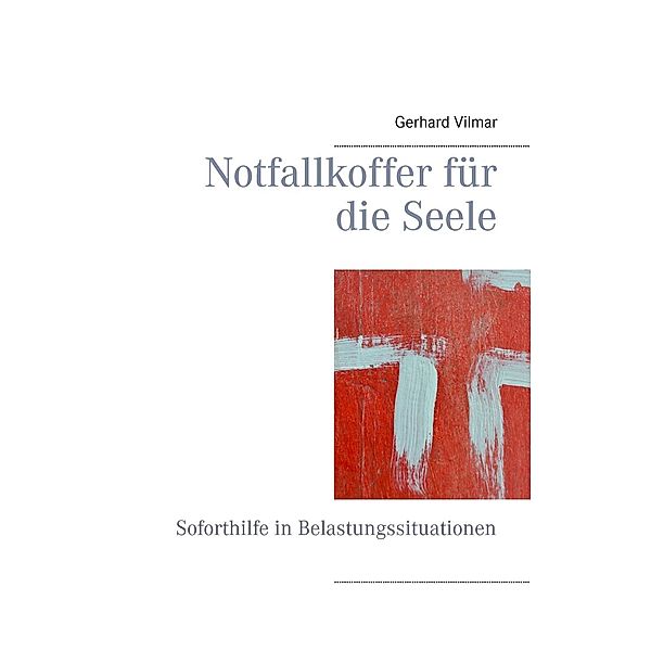 Notfallkoffer für die Seele, Gerhard Vilmar