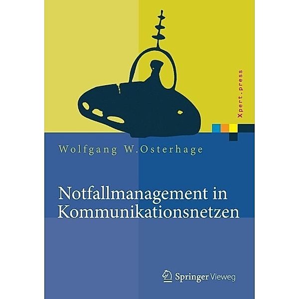 Notfallmanagement in Kommunikationsnetzen / Xpert.press, Wolfgang W. Osterhage
