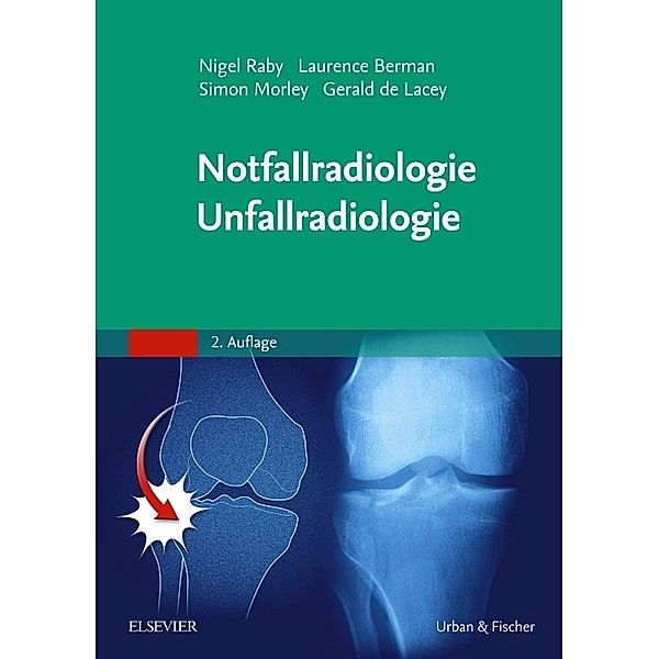 Notfallradiologie, Unfallradiologie, Nigel Raby, Laurence Berman, Simon Morley, Gerald de Lacey