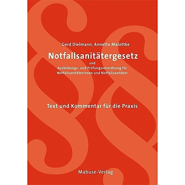 Notfallsanitätergesetz und Ausbildungs- und Prüfungsverordnung für Notfallsanitäterinnen und Notfallsanitäter, Gerd Dielmann, Annette Malottke