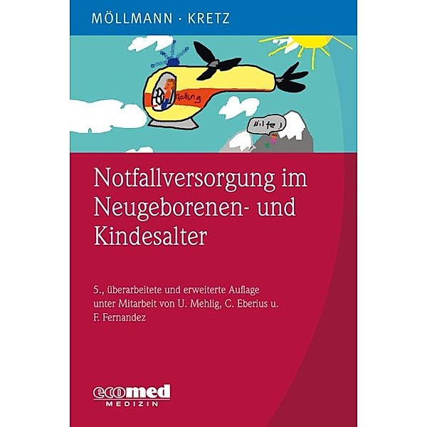 Notfallversorgung im Neugeborenen- und Kindesalter, Franz-Josef Kretz, Cornelia Möllmann