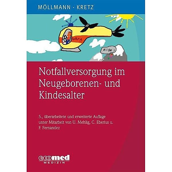 Notfallversorgung im Neugeborenen- und Kindesalter, Cornelia Möllmann, Franz-Josef Kretz