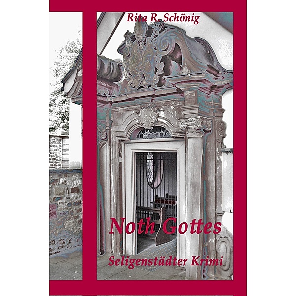 Noth Gottes / Seligenstädter Krimi Bd.2, Rita R. Schönig
