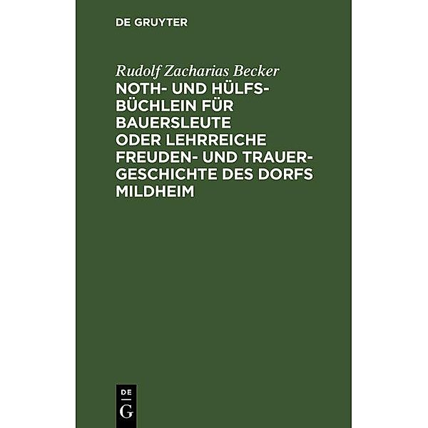 Noth- und Hülfs-Büchlein für Bauersleute oder lehrreiche Freuden- und Trauer-Geschichte des Dorfs Mildheim, Rudolf Zacharias Becker