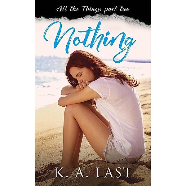 Nothing (All the Things, #2) / All the Things, K. A. Last
