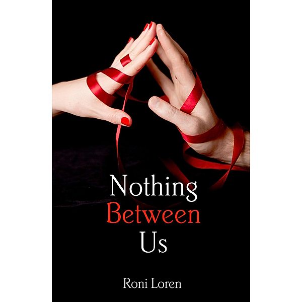 Nothing Between Us / Loving on the Edge Bd.6, Roni Loren