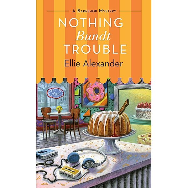 Nothing Bundt Trouble / A Bakeshop Mystery Bd.11, Ellie Alexander