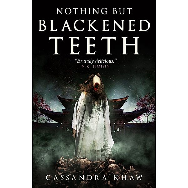 Nothing But Blackened Teeth, Cassandra Khaw