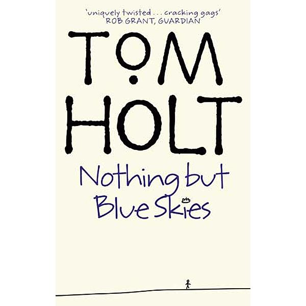 Nothing But Blue Skies, Tom Holt