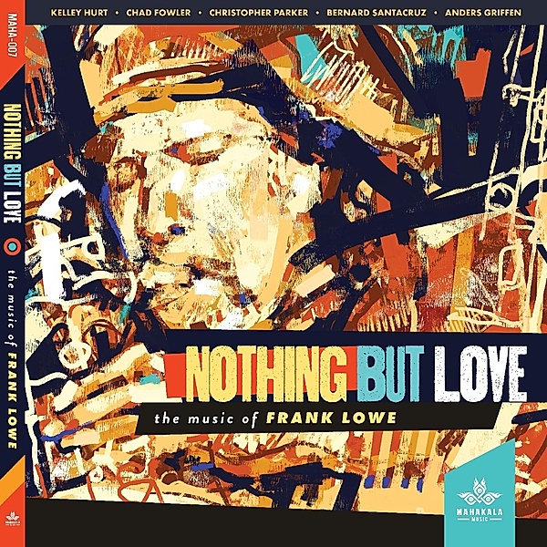 Nothing But Love-The Music Of Frank Lowe, Kelley Hurt, Chad Fowler, Christopher Parker, Bernar