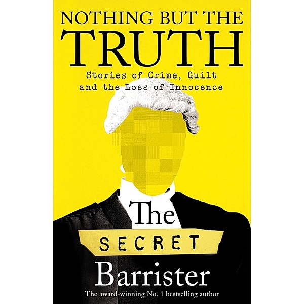Nothing But The Truth, The Secret Barrister