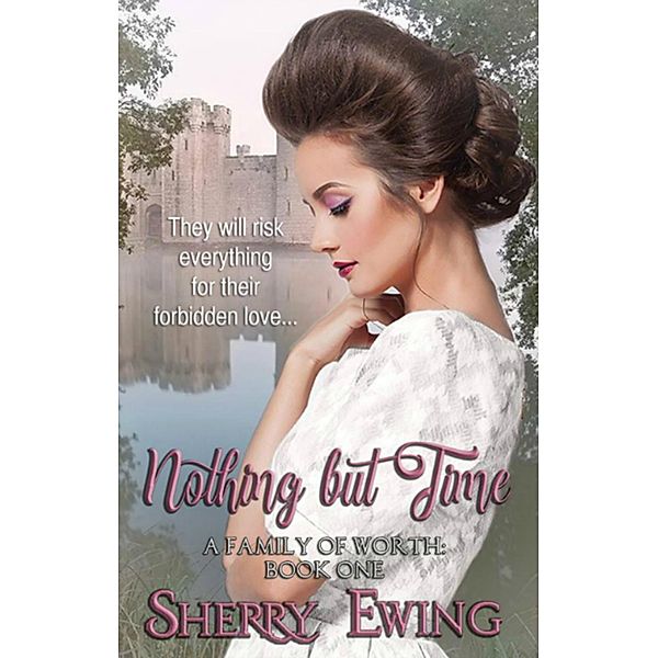 Nothing But Time (A Family of Worth, #1) / A Family of Worth, Sherry Ewing