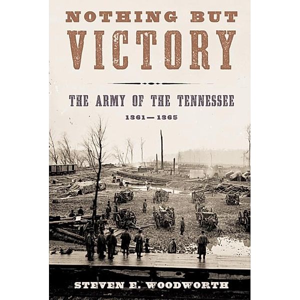 Nothing but Victory / Vintage Civil War Library, Steven E. Woodworth