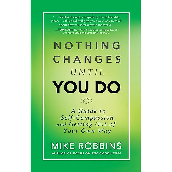 Nothing Changes Until You Do, Mike Robbins