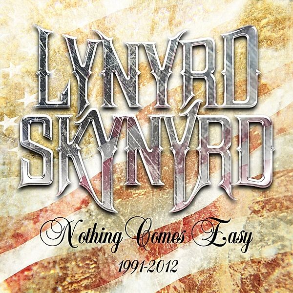 Nothing Comes Easy 1991-2012, Lynyrd Skynyrd