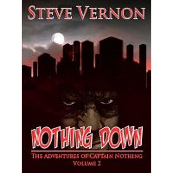 Nothing Down (The Adventures of Captain Nothing, #2) / The Adventures of Captain Nothing, Steve Vernon