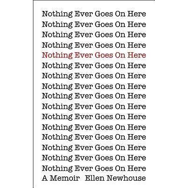 Nothing Ever Goes On Here / New Media Publications, Ellen Newhouse