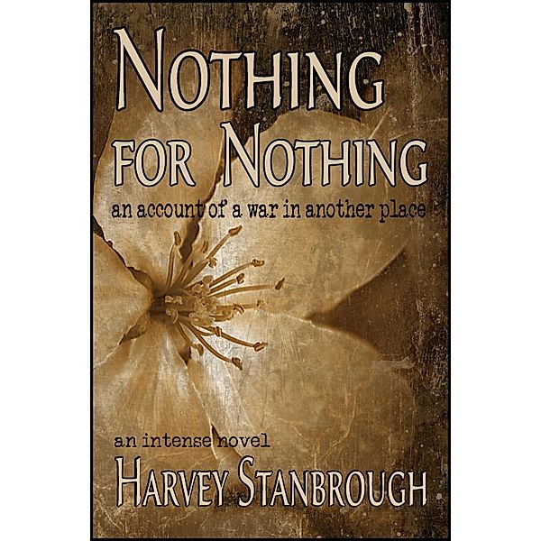 Nothing for Nothing | An Account of a War in Another Place, Harvey Stanbrough