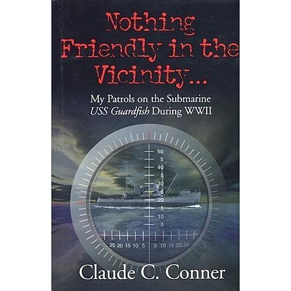 Nothing Friendly in the Vicinity ..., Claude C Conner