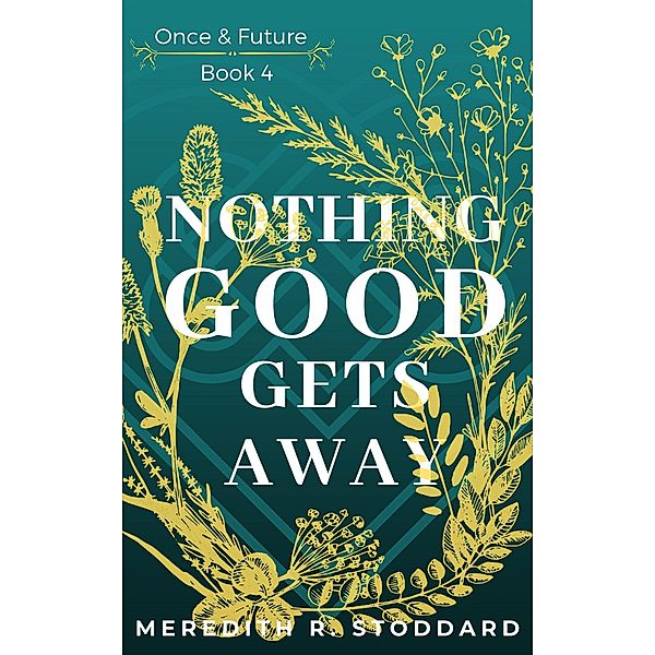 Nothing Good Gets Away: Once & Future Book 4 / Once & Future, Meredith R. Stoddard