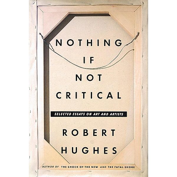 Nothing If Not Critical, Robert Hughes