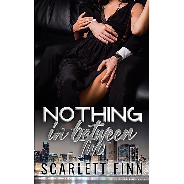 Nothing in Between: Two (Nothing to..., #4.5) / Nothing to..., Scarlett Finn