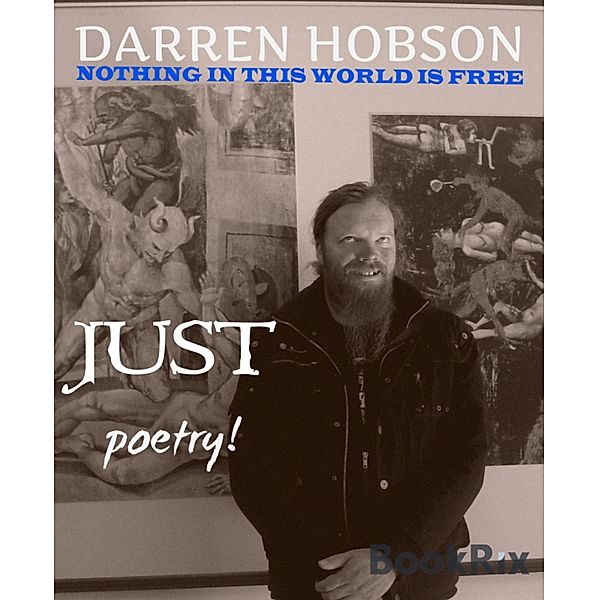 Nothing In This World Is Free, Just Poetry!, Darren Hobson