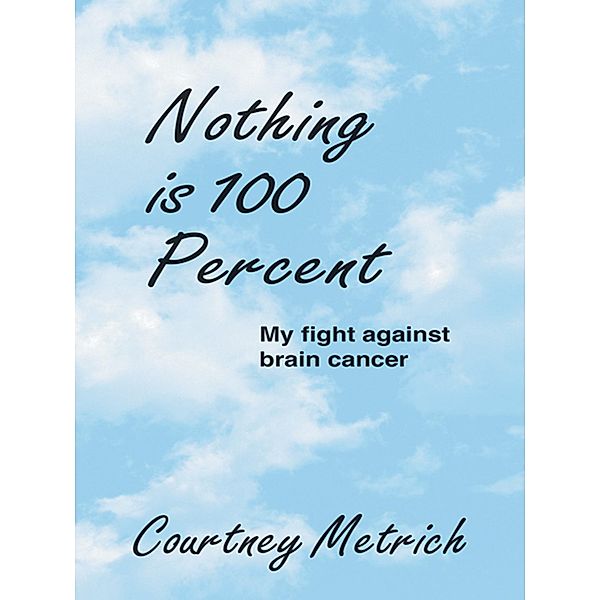 Nothing Is 100 Percent, Courtney Metrich