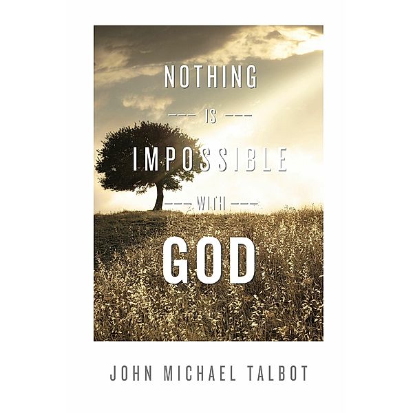 Nothing is Impossible with God, John Michael Talbot