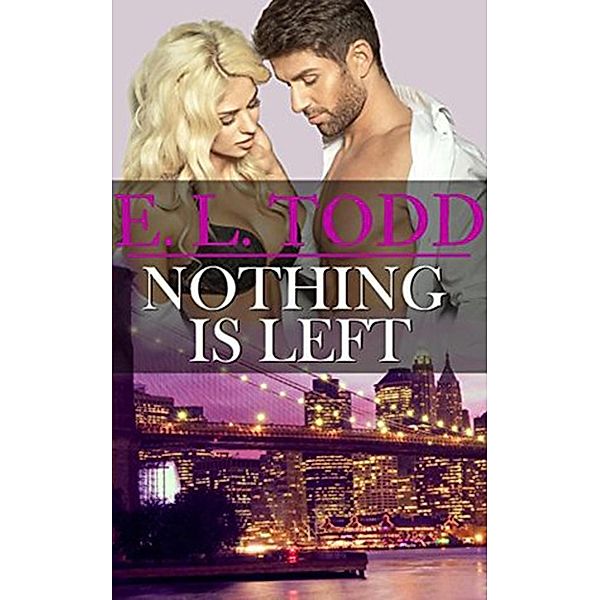 Nothing Is Left (Forever and Ever, #11) / Forever and Ever, E. L. Todd