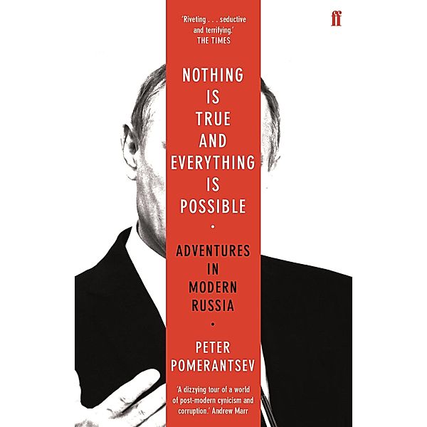 Nothing is True and Everything is Possible, Peter Pomerantsev