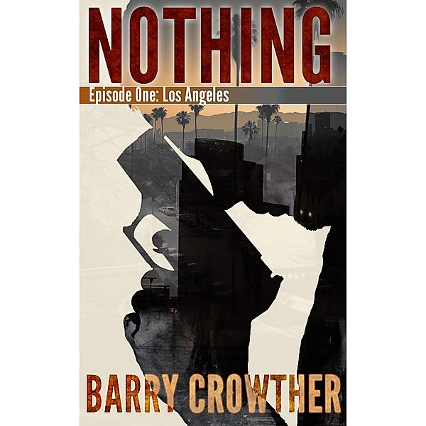 Nothing: Los Angeles / Nothing, Barry Crowther