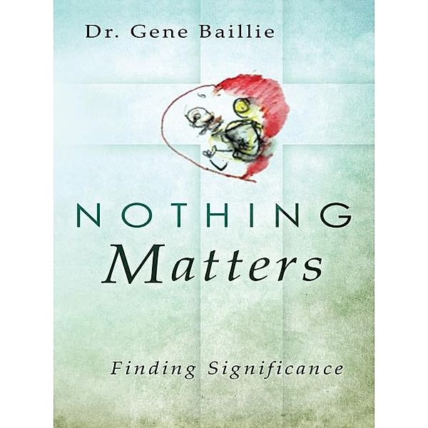 Nothing Matters, Gene Baillie