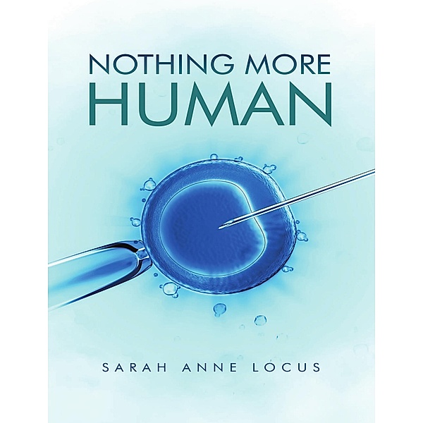 Nothing More Human, Sarah Anne Locus