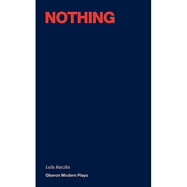 Nothing / Oberon Modern Plays, Lulu Raczka