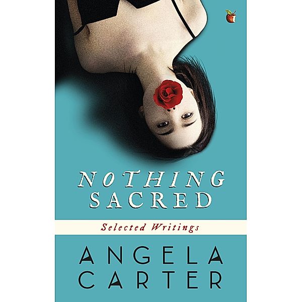 Nothing Sacred / Virago Modern Classics Bd.74, Angela Carter