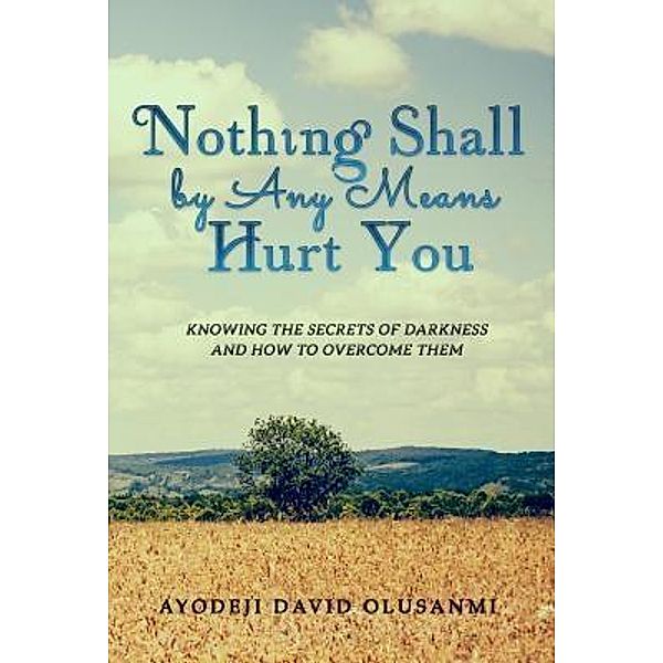 Nothing Shall By Any Means Hurt You, Ayodeji David Olusanmi
