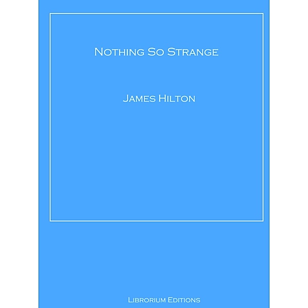 Nothing So Strange, James Hilton