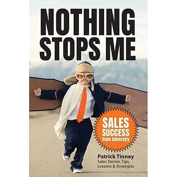 Nothing Stops Me, Patrick E Tinney