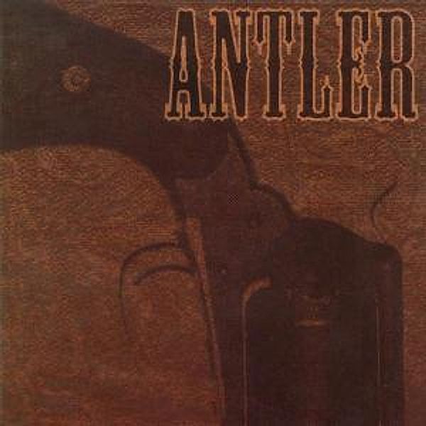 Nothing That A Bullet Couldn'T Cure, Antler