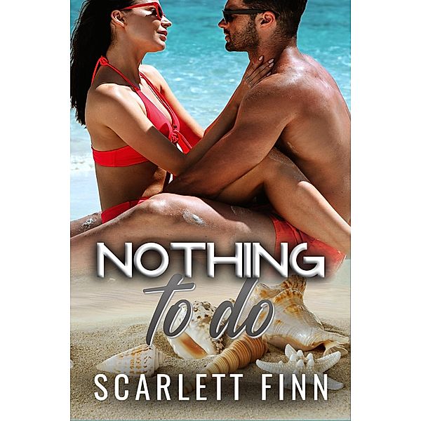 Nothing to Do (Nothing to..., #10) / Nothing to..., Scarlett Finn