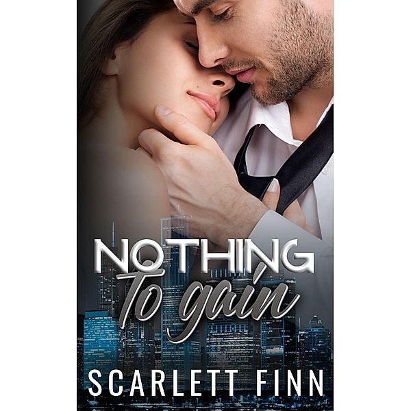 Nothing to Gain (Nothing to..., #6) / Nothing to..., Scarlett Finn